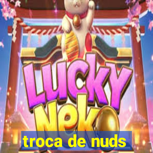 troca de nuds